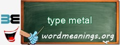 WordMeaning blackboard for type metal